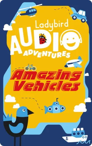 Ladybird Audio Adventures: Amazing Vehicles